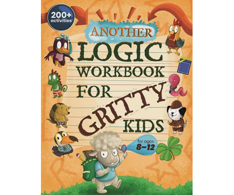 Another Logic Workbook for Gritty Kids