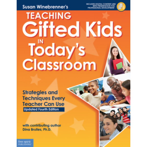 Teaching Gifted Kids in Today’s Classroom: Strategies and Techniques Every Teacher Can Use 